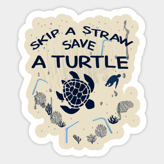 Skip A Straw Save A Turtle, Environmental Awareness, Climate Change, Global Warming, Save the Sea, Beach Shirt Sticker by Awareness of Life